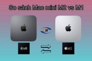 so-sanh-mac-mini-m2-va-m1