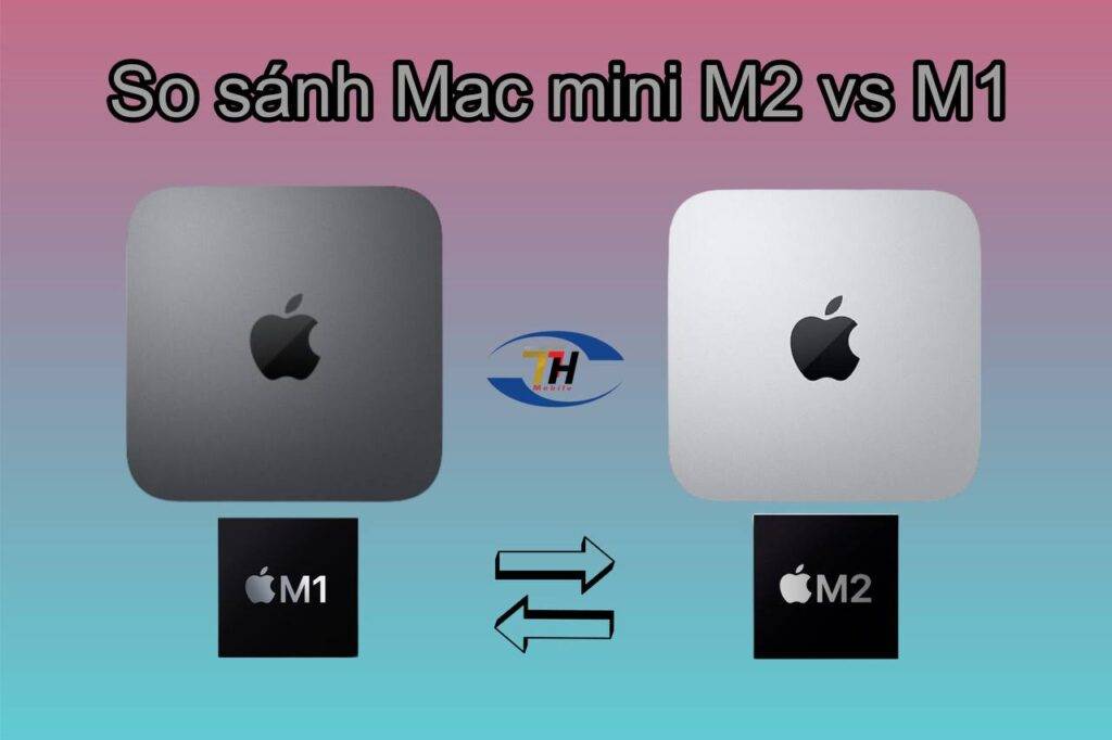 so-sanh-mac-mini-m2-va-m1