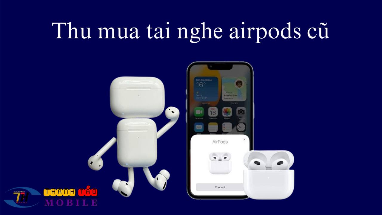 thu-mua-tai-nghe-airpods-cu thu-mua-tai-nghe-airpods-cu